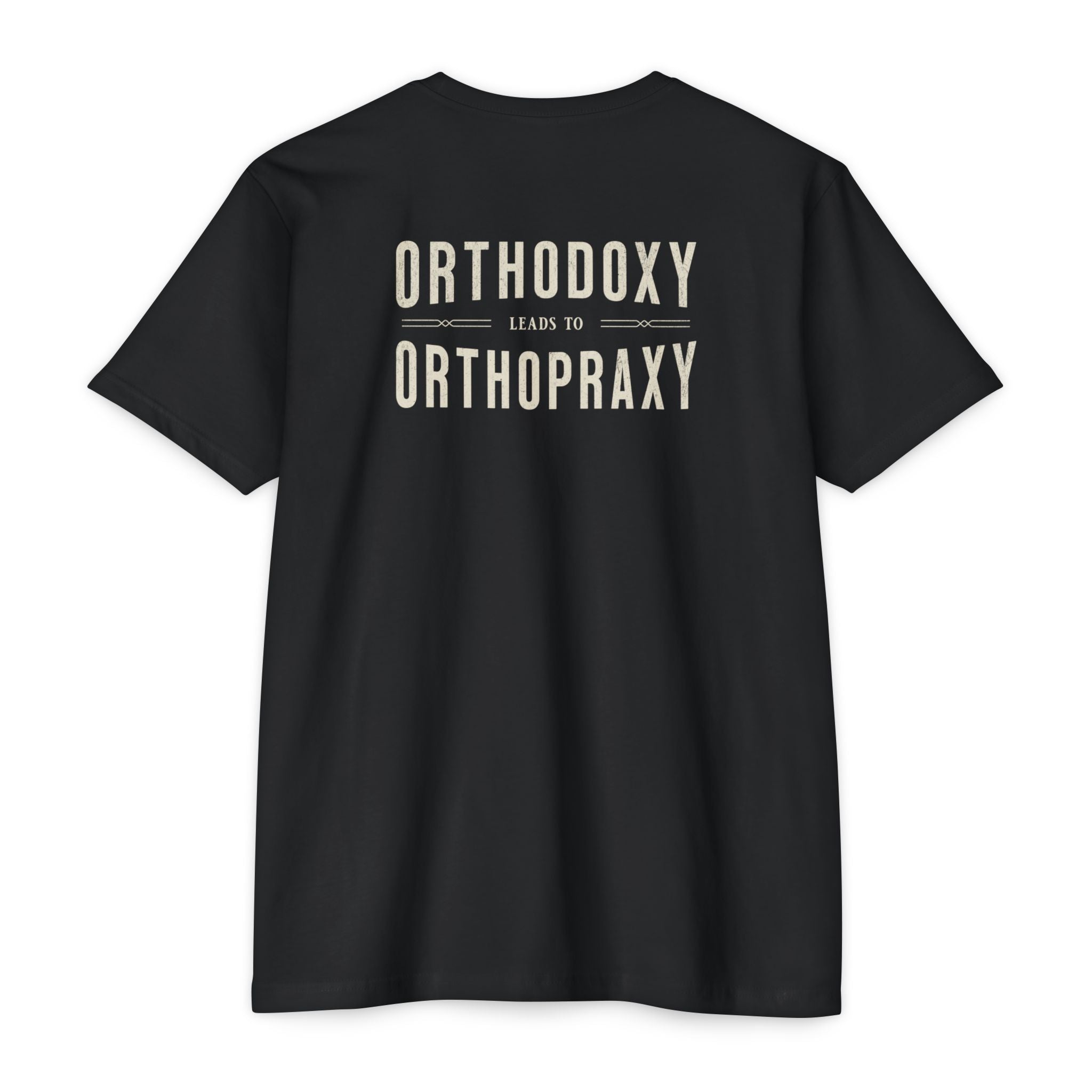 Orthodoxy Leads To Orthopraxy Tee