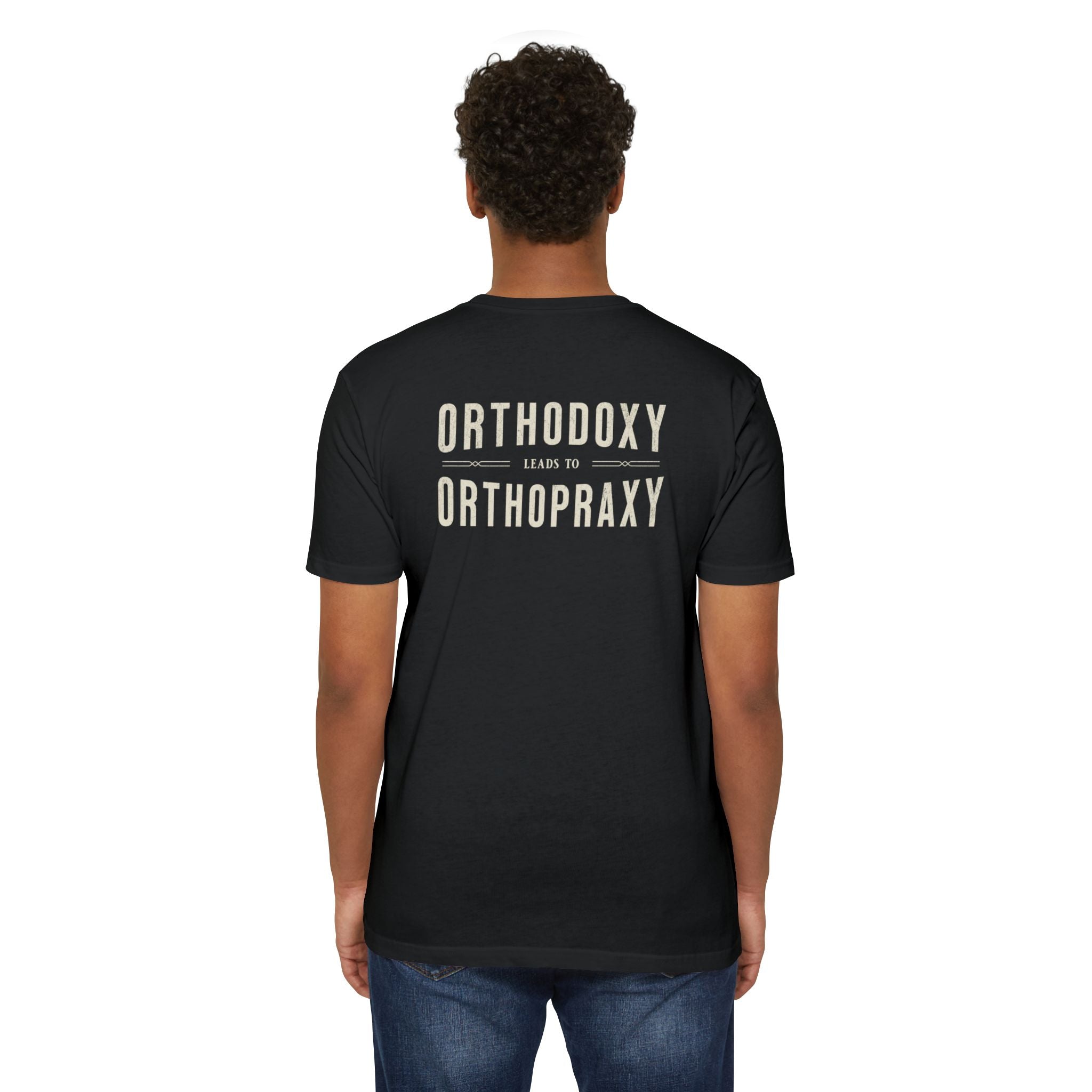 Orthodoxy Leads To Orthopraxy Tee