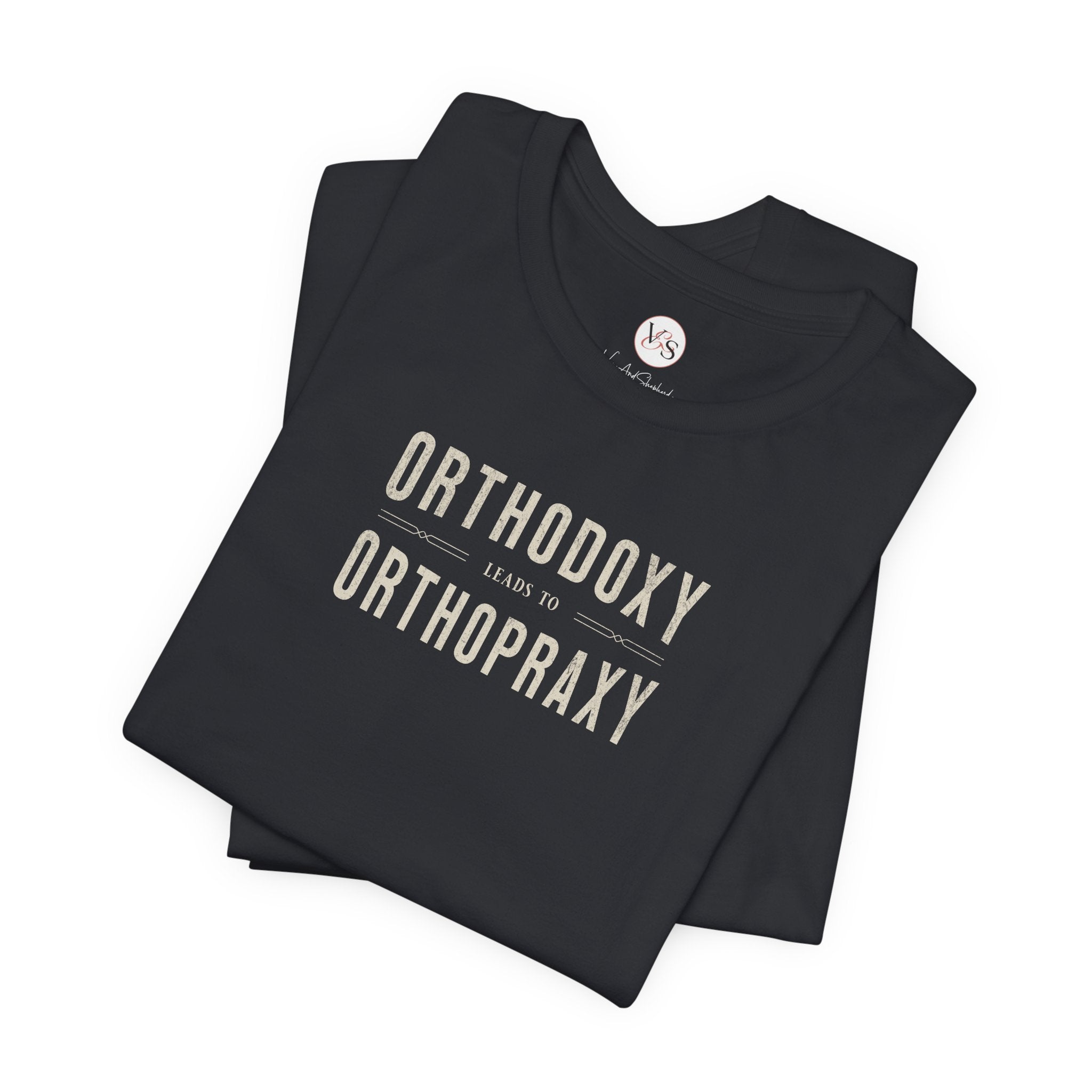 Orthodoxy Leads To Orthopraxy Tee