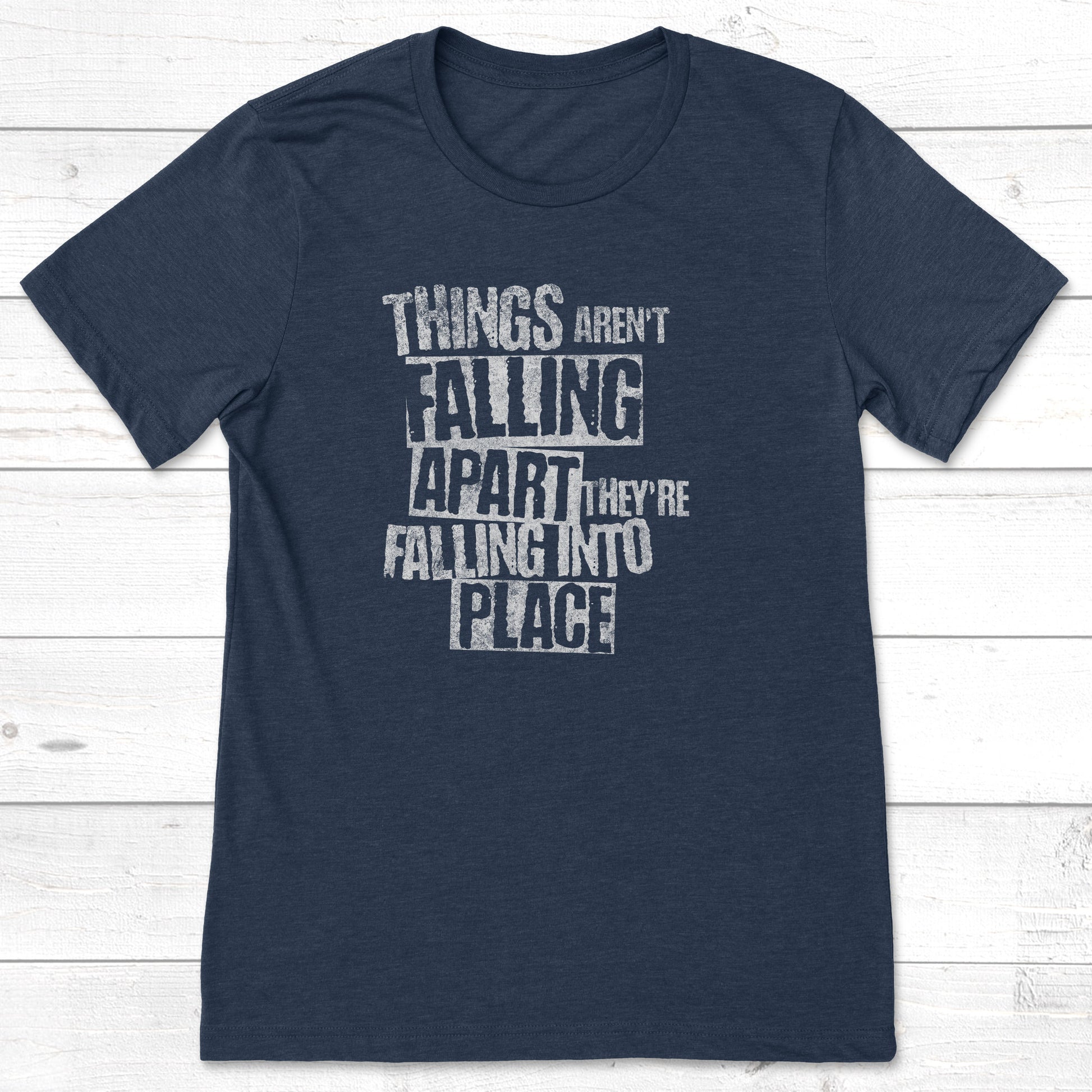 Things aren't falling apart they're falling into place t-shirt in heather navy