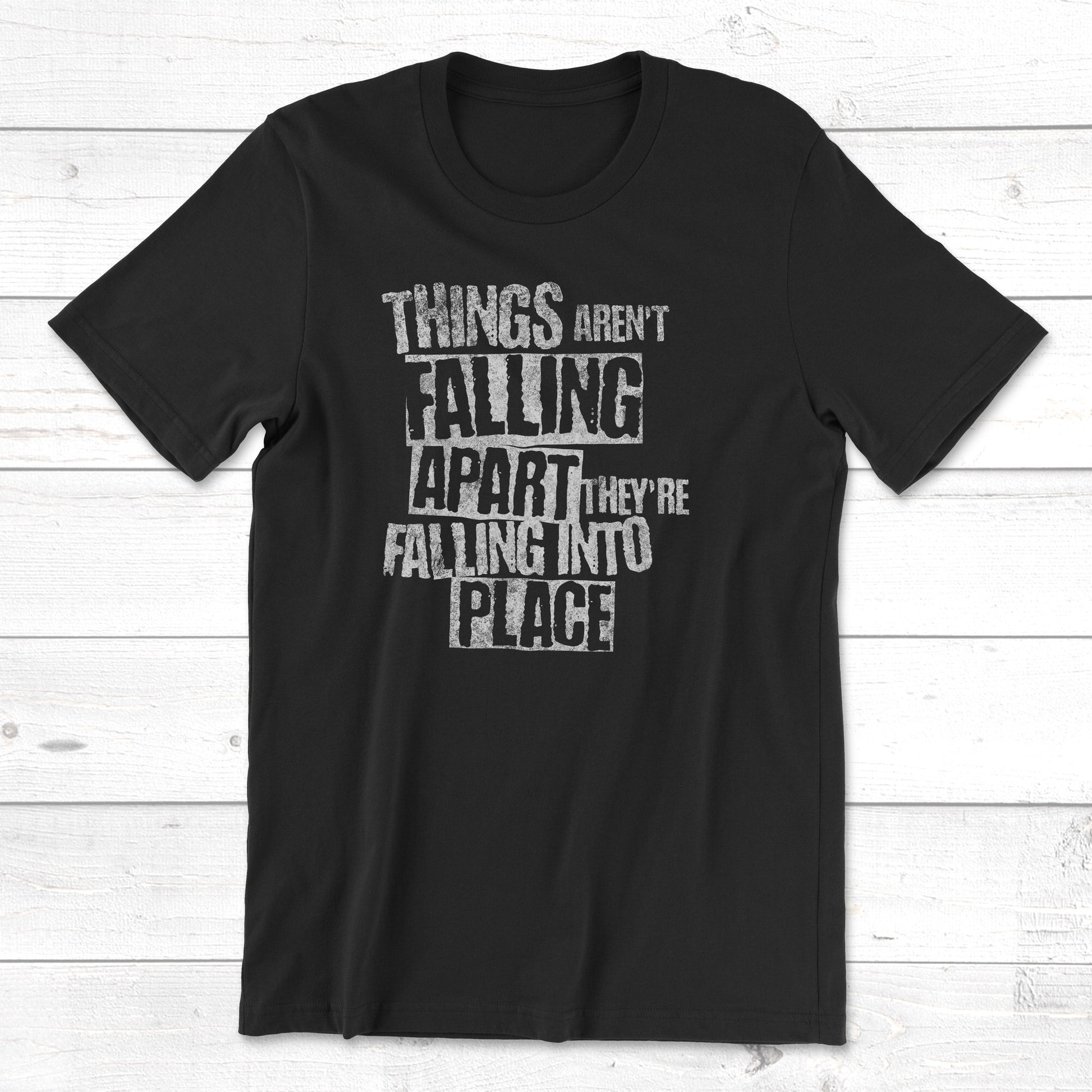 Things aren't falling apart they're falling into place t-shirt in vintage black