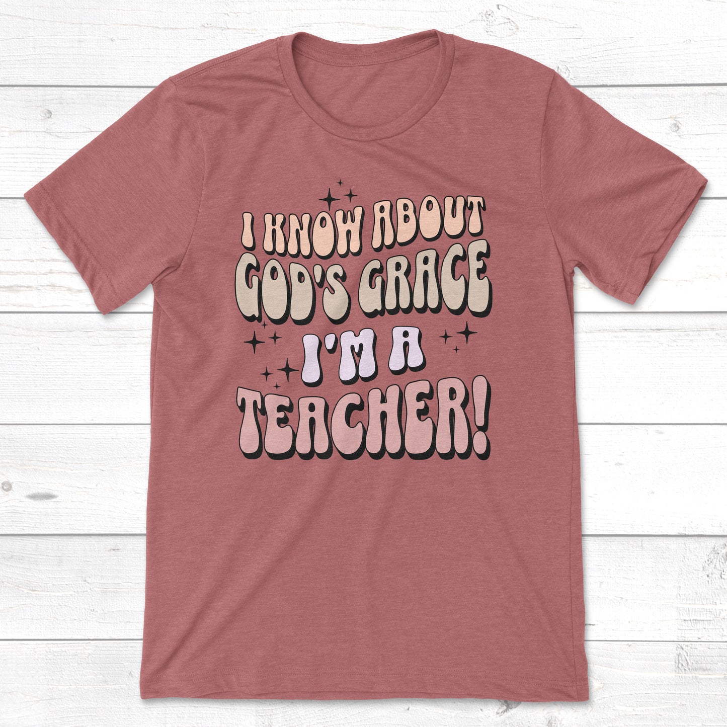 I Know About God's Grace I'm A Teacher t-shirt in heather mauve