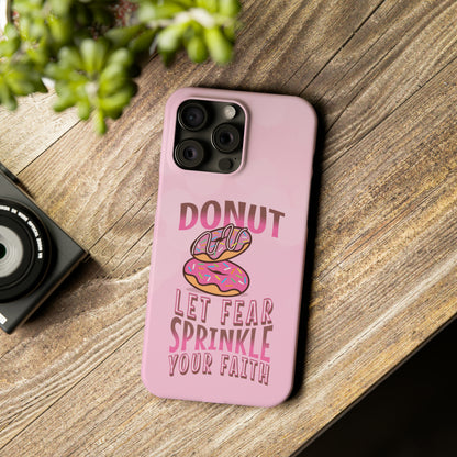 Donut Let Fear Sprinkle Your Faith iPhone 15 Pro Max
